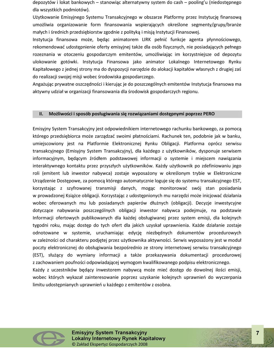 przedsiębiorstw zgodnie z polityką i misją Instytucji Finansowej.