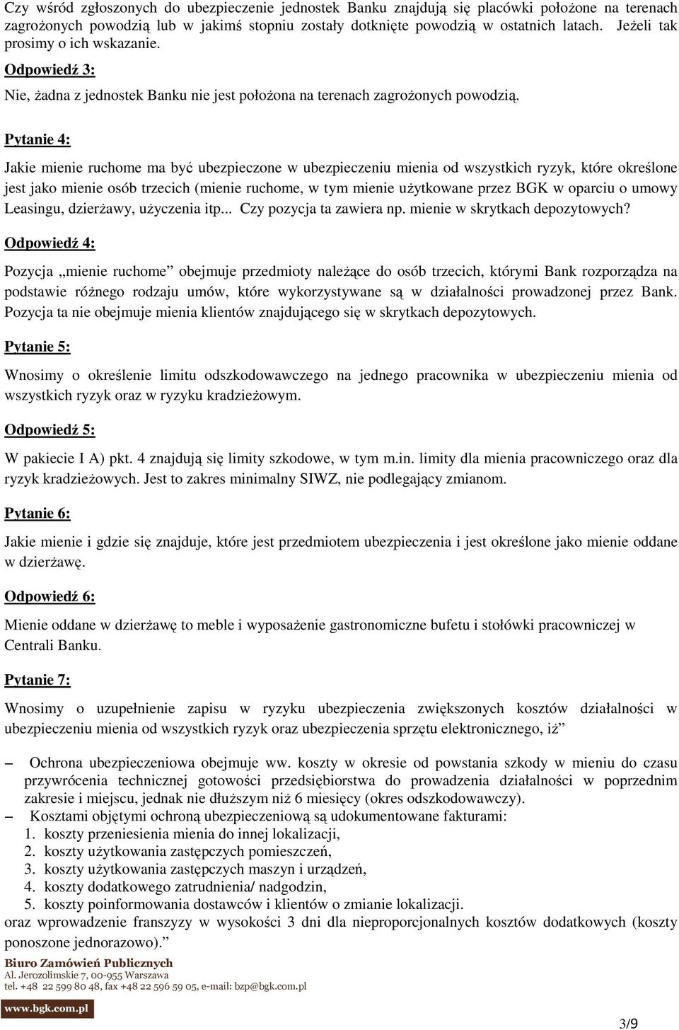 Pytanie 4: Jakie mienie ruchome ma być ubezpieczone w ubezpieczeniu mienia od wszystkich ryzyk, które określone jest jako mienie osób trzecich (mienie ruchome, w tym mienie uŝytkowane przez BGK w