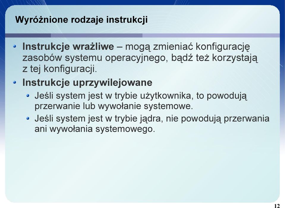 Instrukcje uprzywilejowane Jeśli system jest w trybie użytkownika, to powodują