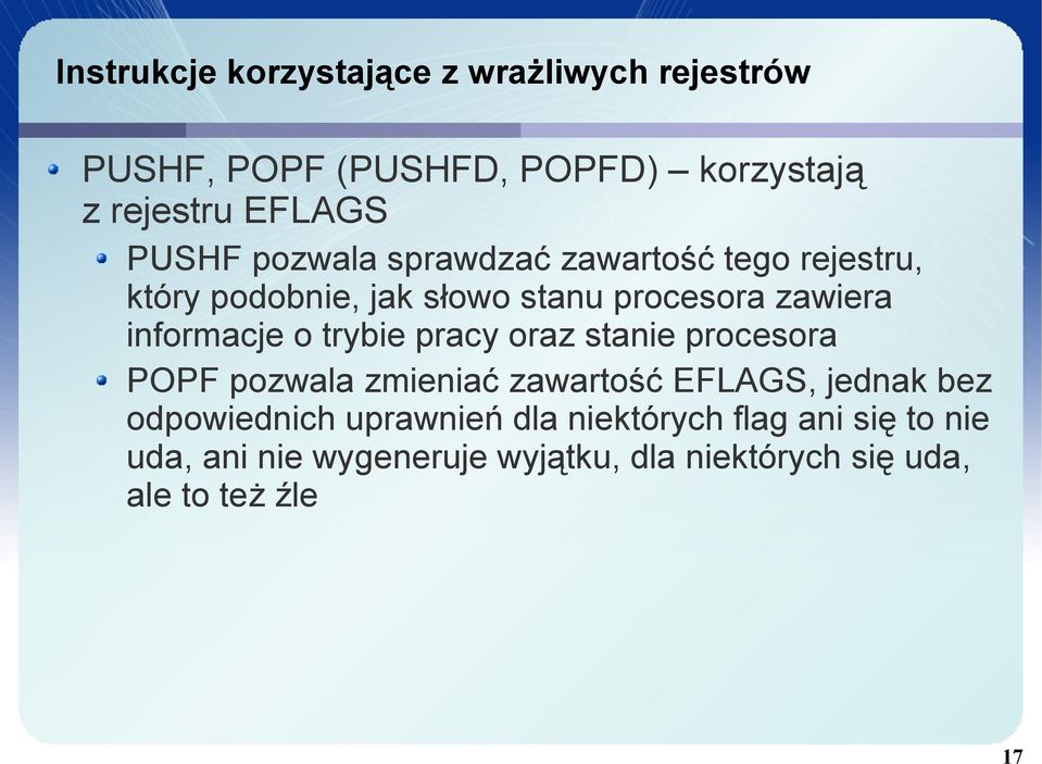 informacje o trybie pracy oraz stanie procesora POPF pozwala zmieniać zawartość EFLAGS, jednak bez