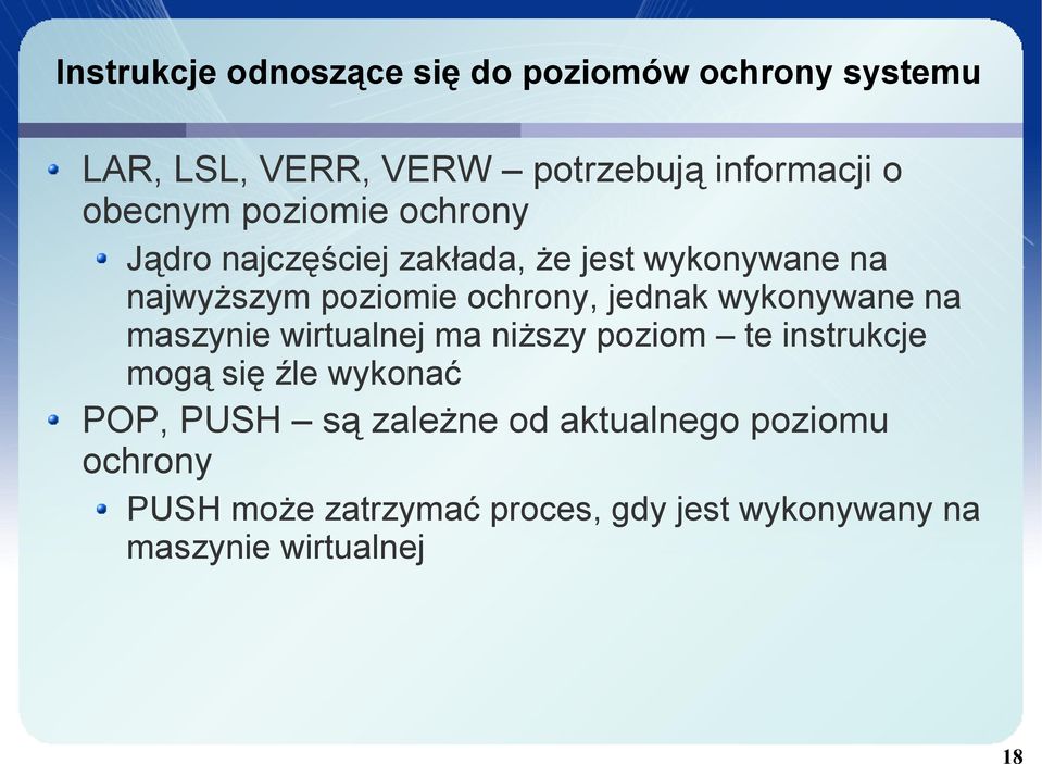 jednak wykonywane na maszynie wirtualnej ma niższy poziom te instrukcje mogą się źle wykonać POP, PUSH