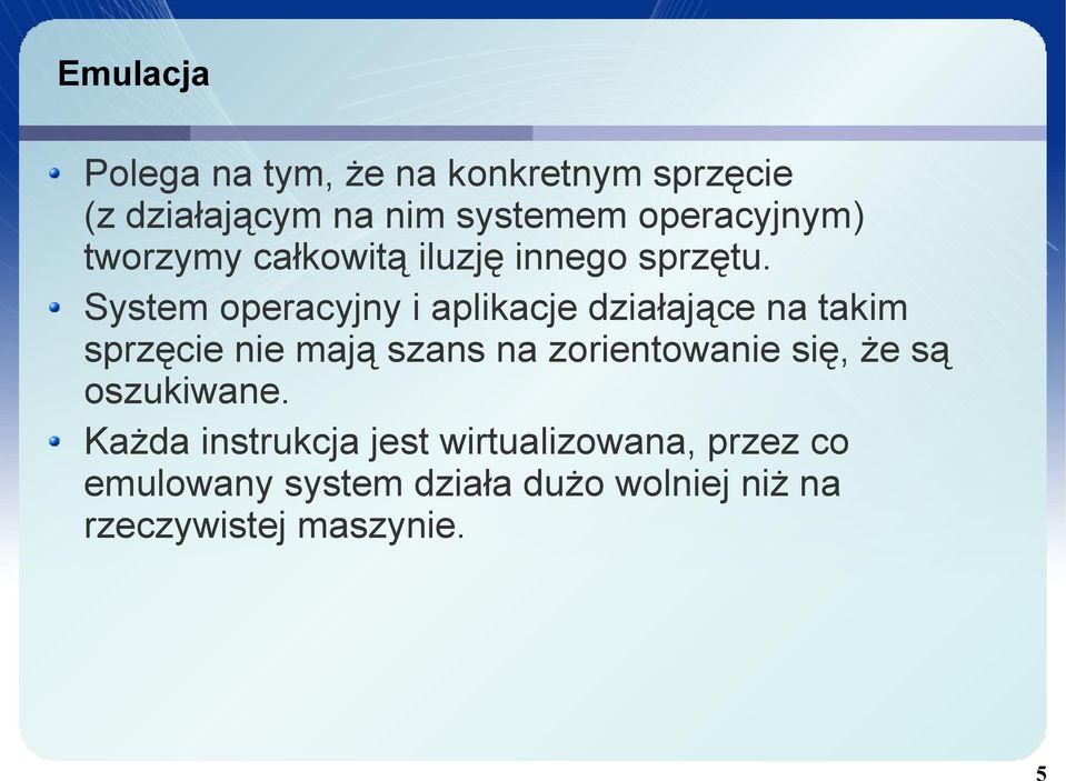 System operacyjny i aplikacje działające na takim sprzęcie nie mają szans na zorientowanie