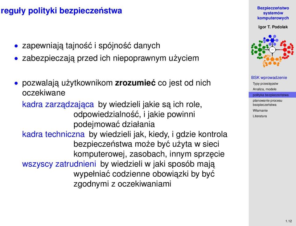 podejmować działania kadra techniczna by wiedzieli jak, kiedy, i gdzie kontrola może być użyta w sieci komputerowej, zasobach,