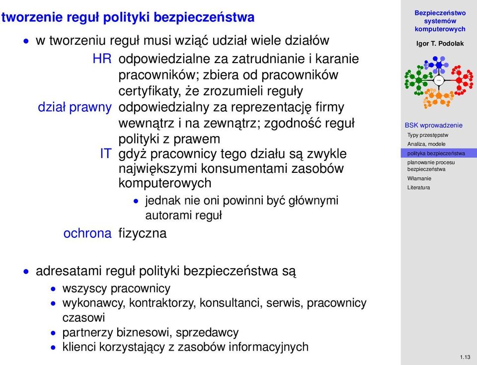 tego działu sa zwykle największymi konsumentami zasobów jednak nie oni powinni być głównymi autorami reguł ochrona fizyczna polityka adresatami reguł polityki