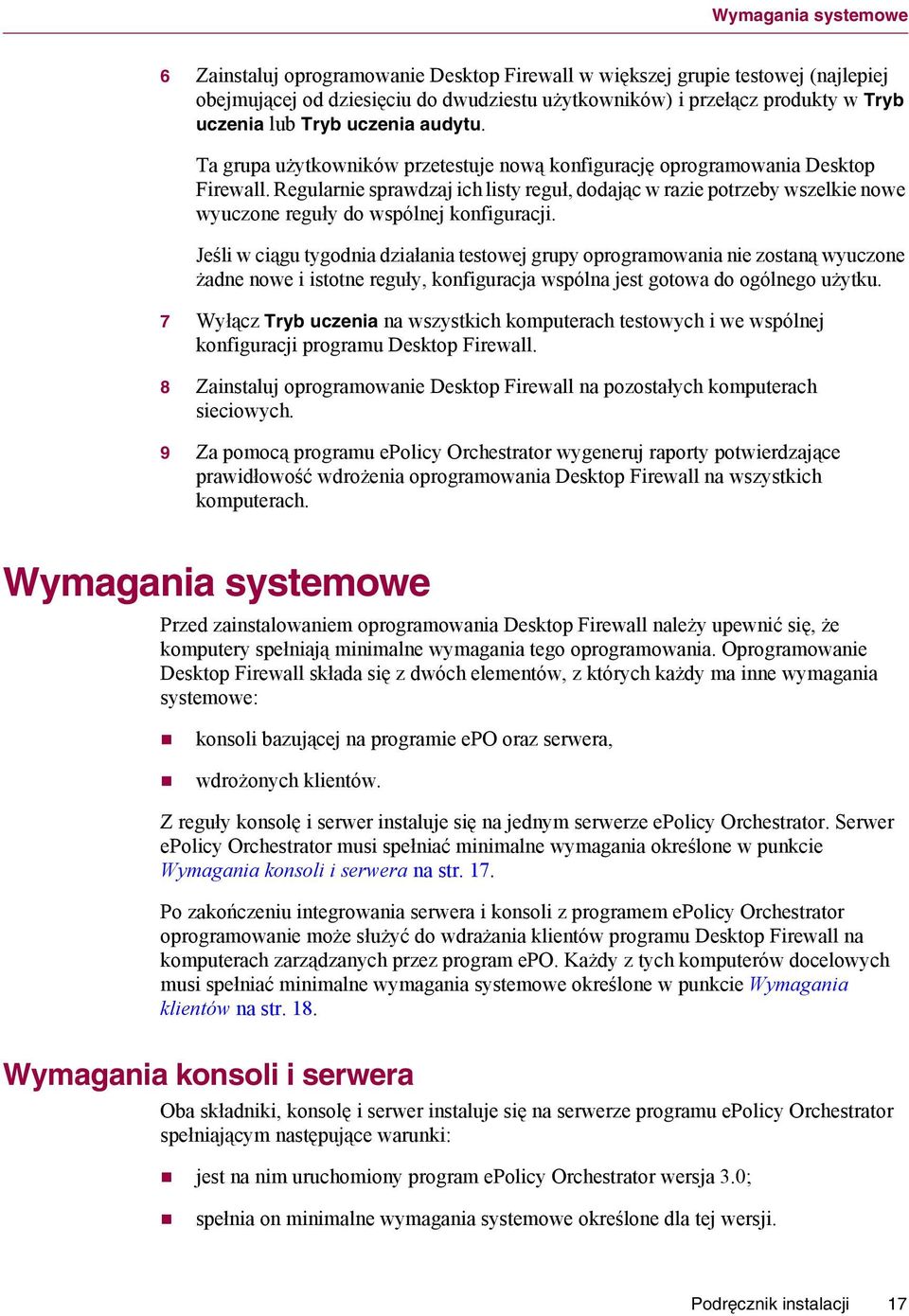 Regularnie sprawdzaj ich listy reguł, dodając w razie potrzeby wszelkie nowe wyuczone reguły do wspólnej konfiguracji.