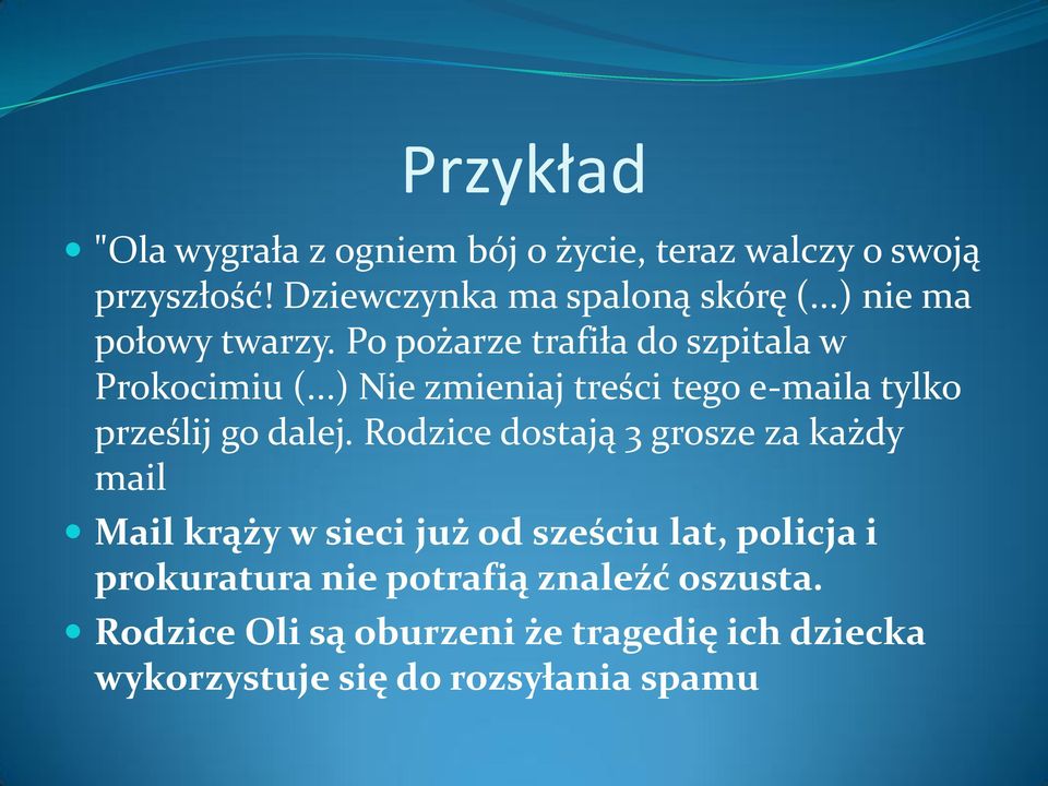 ..) Nie zmieniaj treści tego e-maila tylko prześlij go dalej.