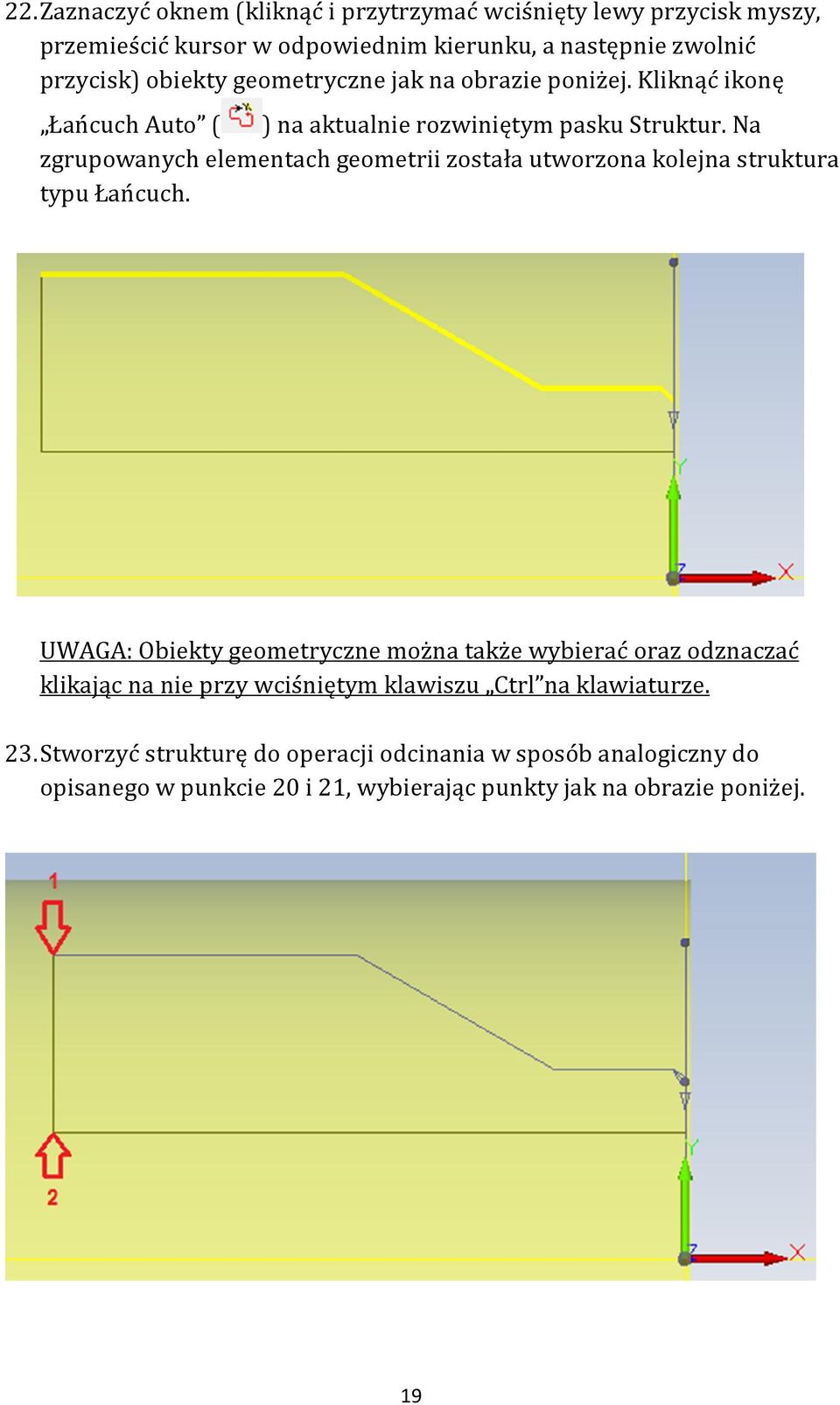 Na zgrupowanych elementach geometrii została utworzona kolejna struktura typu Łańcuch.