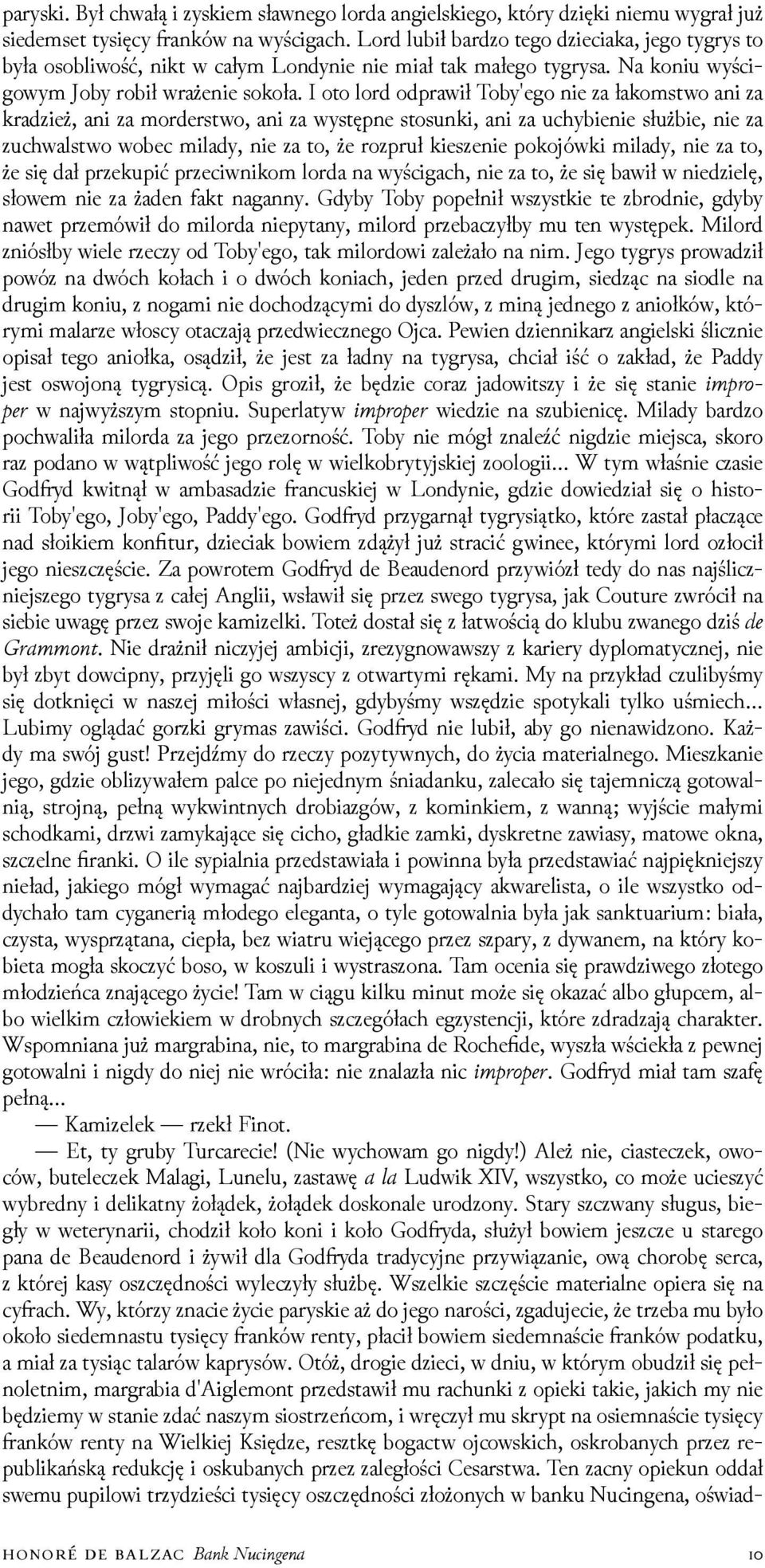 I oto lord odprawił Toby'ego nie za łakomstwo ani za kraǳież, ani za morderstwo, ani za występne stosunki, ani za uchybienie służbie, nie za zuchwalstwo wobec milady, nie za to, że rozpruł kieszenie