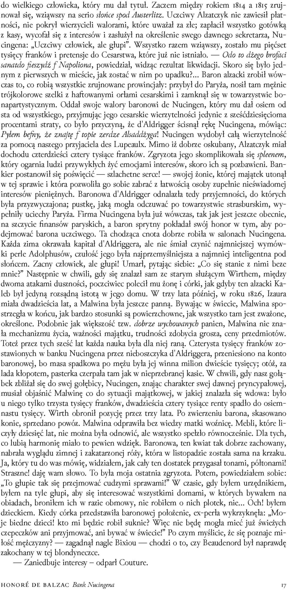 sekretarza, Nucingena: Uczciwy człowiek, ale głupi. Wszystko razem wziąwszy, zostało mu pięćset tysięcy anków i pretensje do Cesarstwa, które już nie istniało.