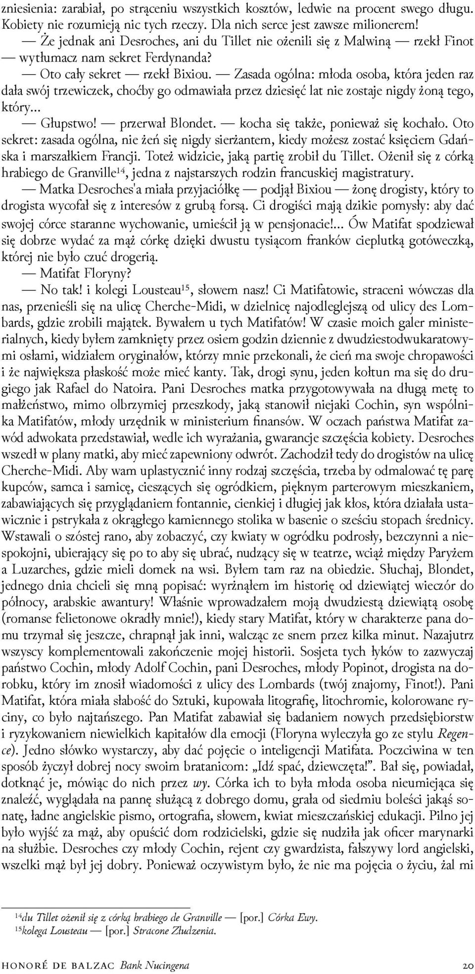 Zasada ogólna: młoda osoba, która jeden raz dała swój trzewiczek, choćby go odmawiała przez ǳiesięć lat nie zostaje nigdy żoną tego, który Głupstwo! przerwał Blondet.