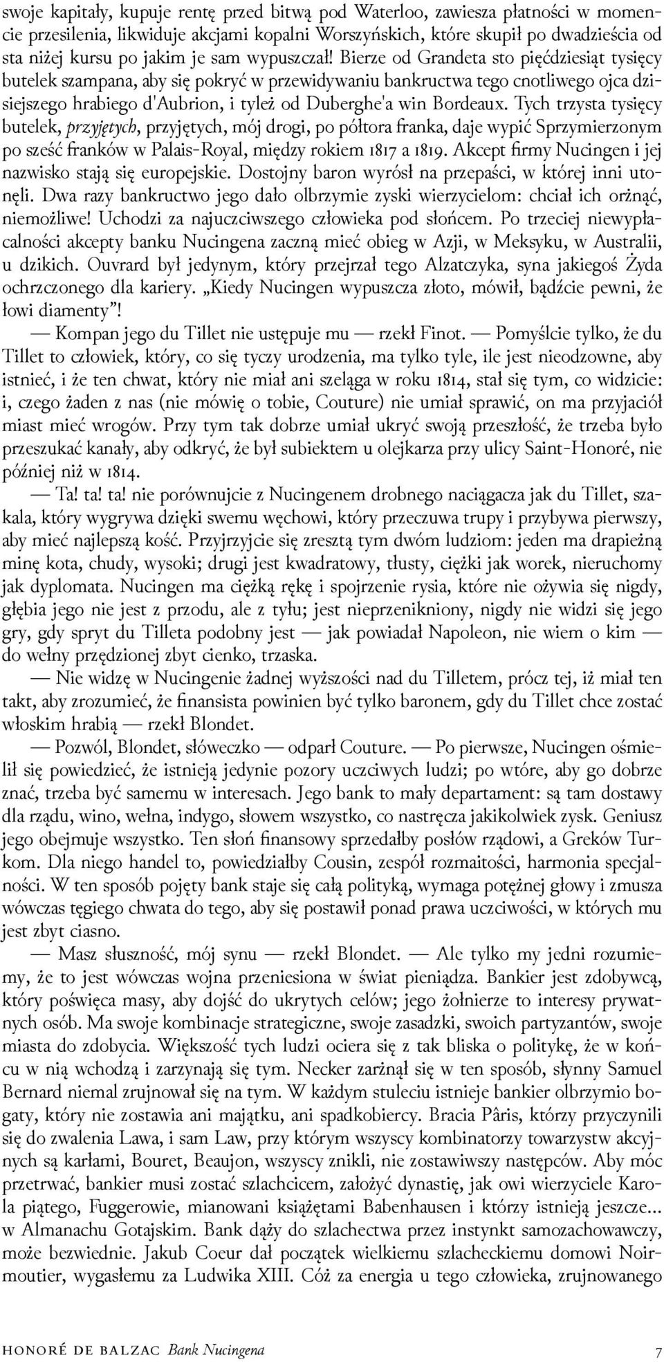 Bierze od Grandeta sto pięćǳiesiąt tysięcy butelek szampana, aby się pokryć w przewidywaniu bankructwa tego cnotliwego ojca ǳisiejszego hrabiego d'aubrion, i tyleż od Duberghe'a win Bordeaux.