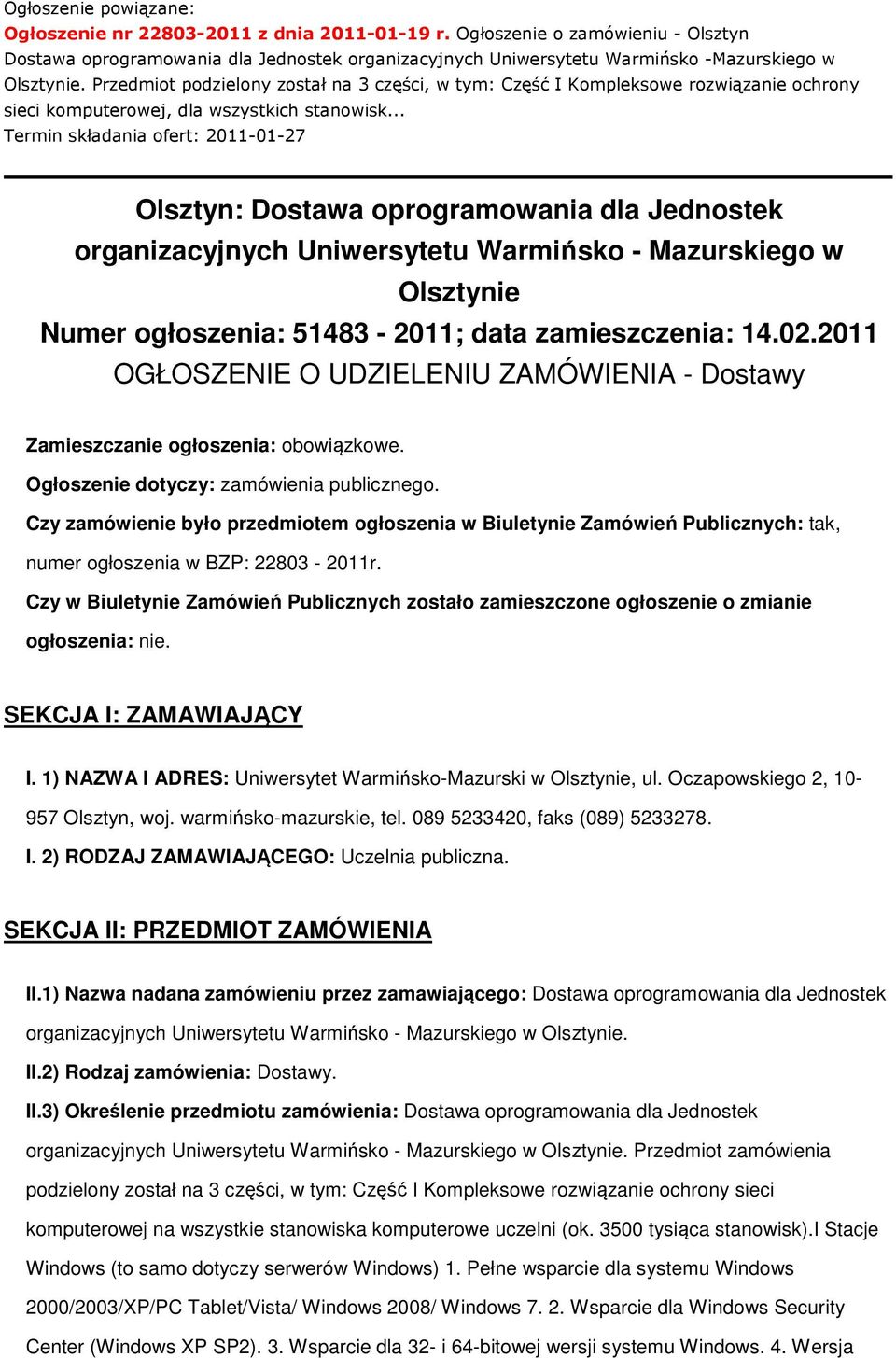 Przedmiot podzielony został na 3 części, w tym: Część I Kompleksowe rozwiązanie ochrony sieci komputerowej, dla wszystkich stanowisk.