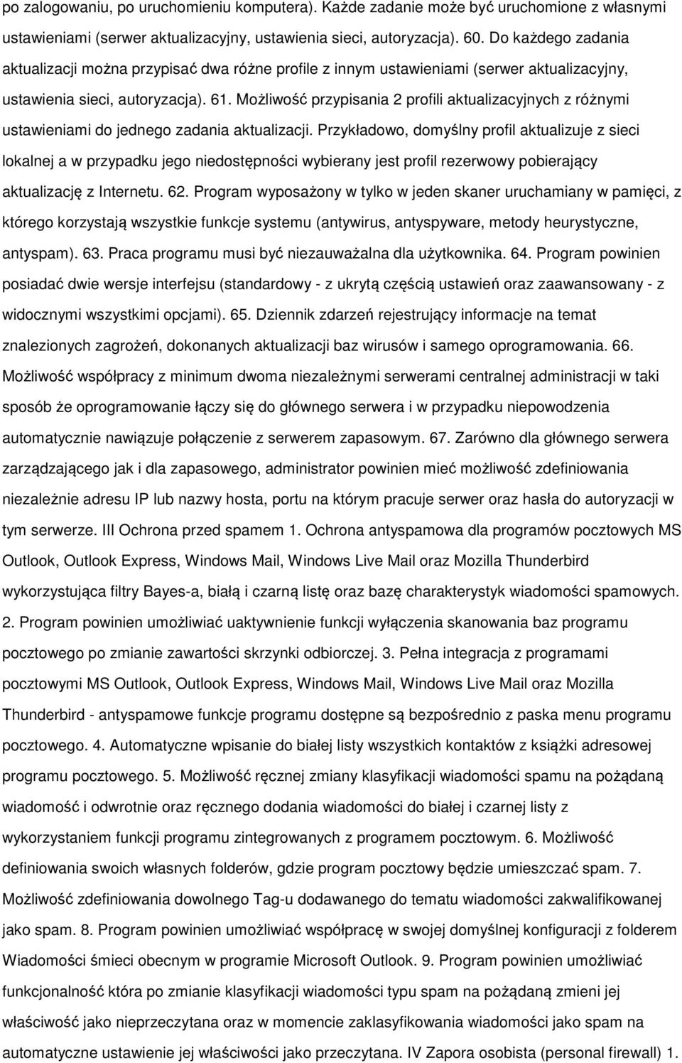 Możliwość przypisania 2 profili aktualizacyjnych z różnymi ustawieniami do jednego zadania aktualizacji.