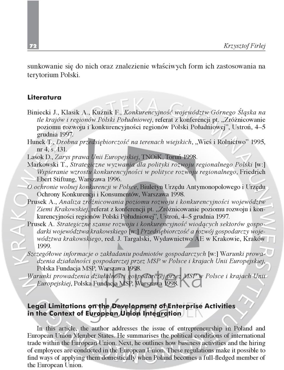 Zróżnicowanie poziomu rozwoju i konkurencyjności regionów Polski Południowej, Ustroń, 4 5 grudnia 1997. Hunek T., Drobna przedsiębiorczość na terenach wiejskich, Wieś i Rolnictwo 1995, nr 4, s. 131.