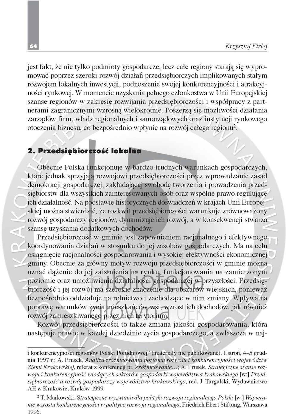 W momencie uzyskania pełnego członkostwa w Unii Europejskiej szanse regionów w zakresie rozwijania przedsiębiorczości i współpracy z partnerami zagranicznymi wzrosną wielokrotnie.