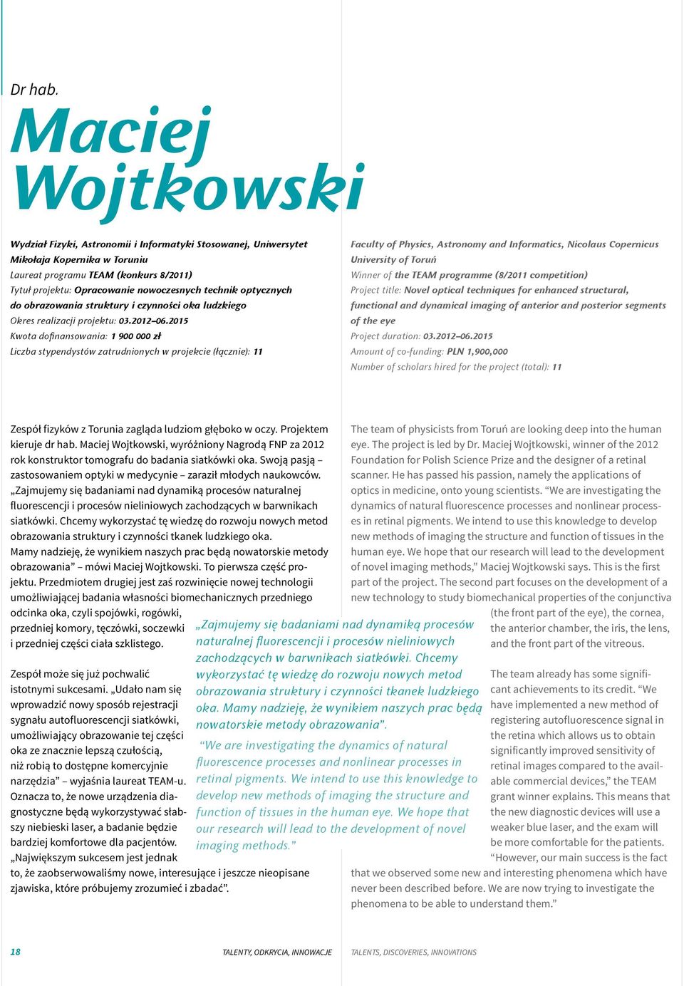 optycznych do obrazowania struktury i czynności oka ludzkiego Okres realizacji projektu: 03.2012-06.