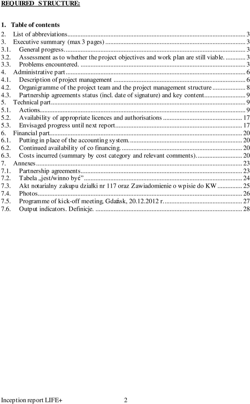 date of signature) and key content... 9 5. Technical part... 9 5.1. Actions... 9 5.2. Availability of appropriate licences and authorisations... 17 5.3. Envisaged progress until next report.... 17 6.