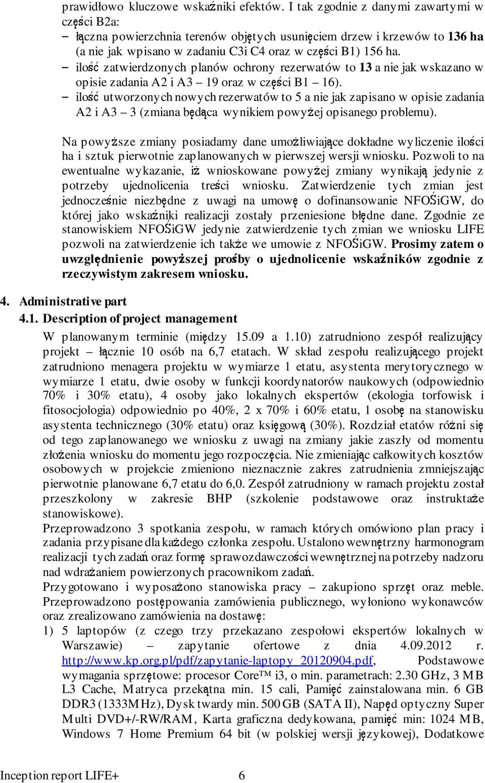 ilość zatwierdzonych planów ochrony rezerwatów to 13 a nie jak wskazano w opisie zadania A2 i A3 19 oraz w części B1 16).