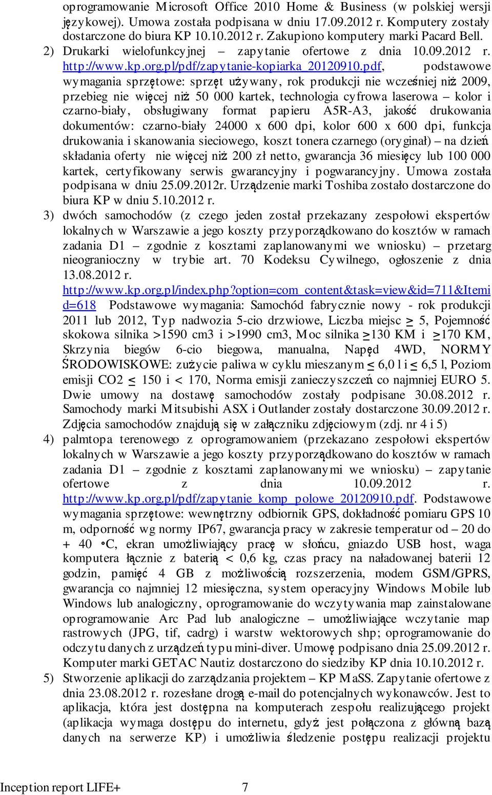 pdf, podstawowe wymagania sprzętowe: sprzęt używany, rok produkcji nie wcześniej niż 2009, przebieg nie więcej niż 50 000 kartek, technologia cyfrowa laserowa kolor i czarno-biały, obsługiwany format