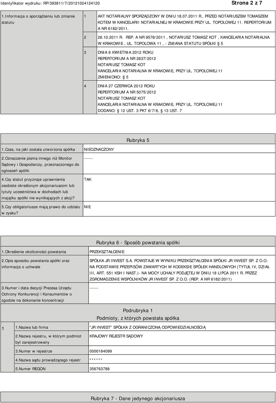 TOPOLOWA 11, - ZMIANA STATUTU SPÓŁKI 5 3 DNIA 6 KWIETNIA 2012 ROKU REPERTORIUM A NR 2637/2012 NOTARIUSZ TOMASZ KOT KANCELARIA NOTARIALNA W KRAKOWIE, PRZY UL.