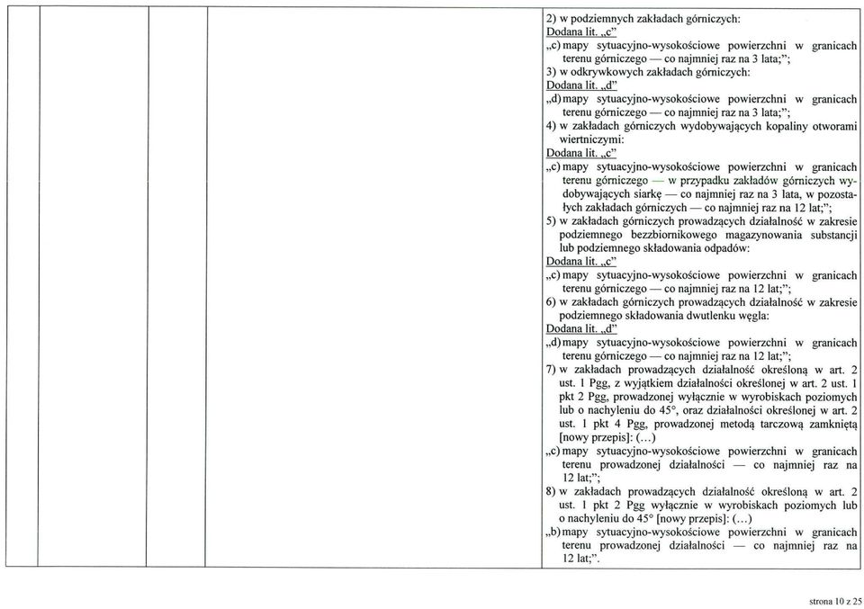 lit, c" c)mapy sytuacyjno-wysokościowe powierzchni w granicach terenu górniczego w przypadku zakładów górniczych wydobywających siarkę co najmniej raz na 3 lata, w pozostałych zakładach górniczych co