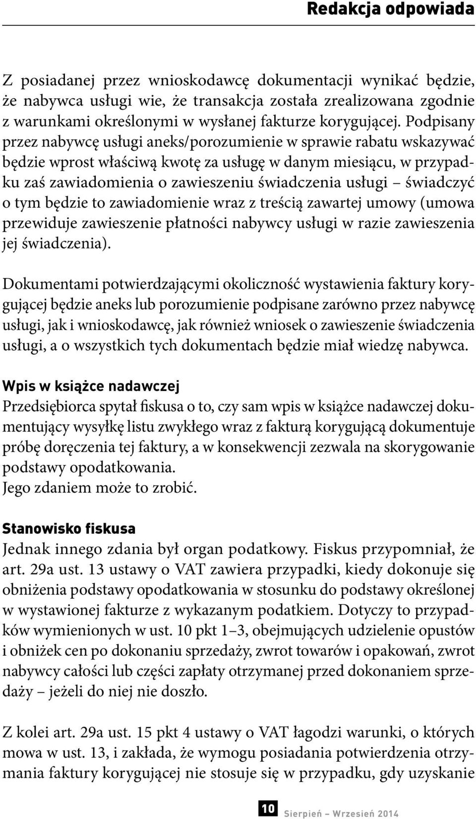 Podpisany przez nabywcę usługi aneks/porozumienie w sprawie rabatu wskazywać będzie wprost właściwą kwotę za usługę w danym miesiącu, w przypadku zaś zawiadomienia o zawieszeniu świadczenia usługi