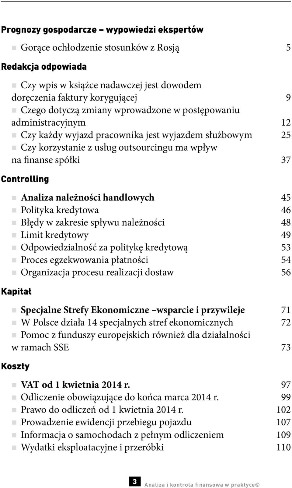 handlowych 45 Polityka kredytowa 46 Błędy w zakresie spływu należności 48 Limit kredytowy 49 Odpowiedzialność za politykę kredytową 53 Proces egzekwowania płatności 54 Organizacja procesu realizacji