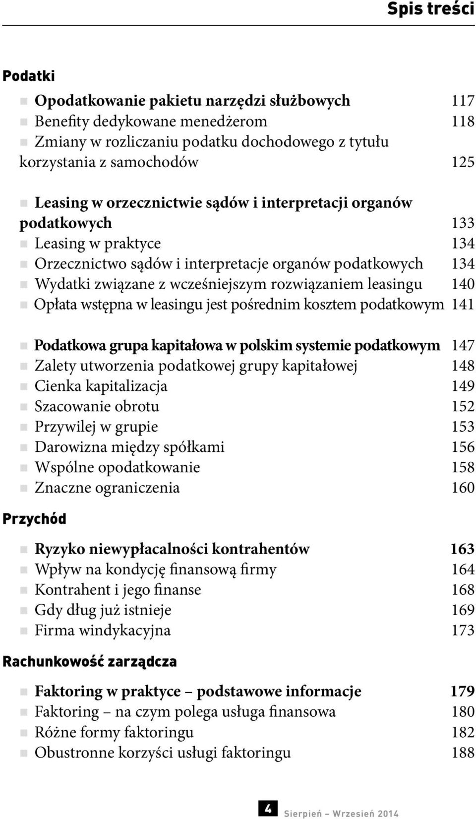 140 Opłata wstępna w leasingu jest pośrednim kosztem podatkowym 141 Podatkowa grupa kapitałowa w polskim systemie podatkowym 147 Zalety utworzenia podatkowej grupy kapitałowej 148 Cienka