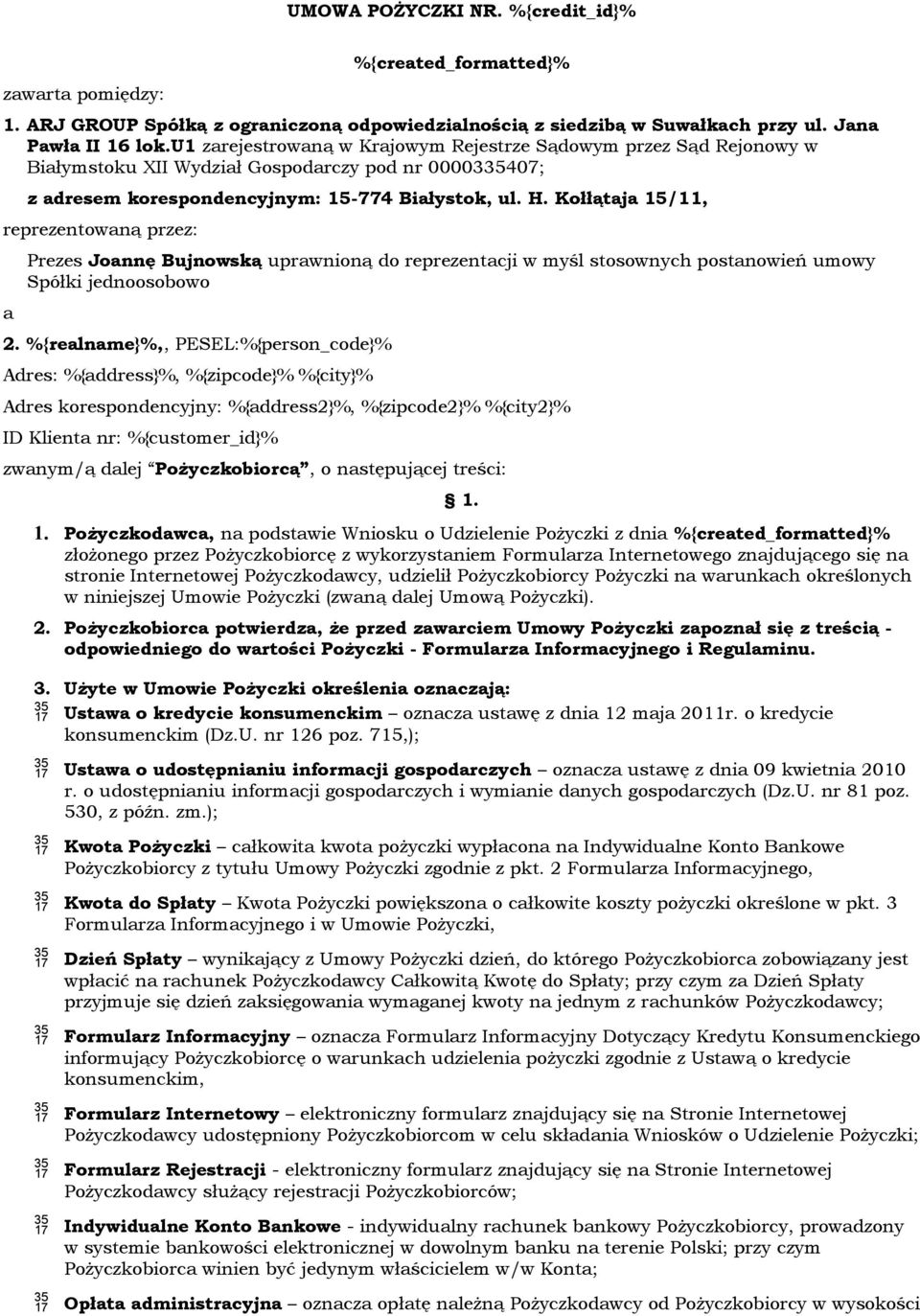 Kołłątaja 15/11, reprezentowaną przez: a Prezes Joannę Bujnowską uprawnioną do reprezentacji w myśl stosownych postanowień umowy Spółki jednoosobowo 2.