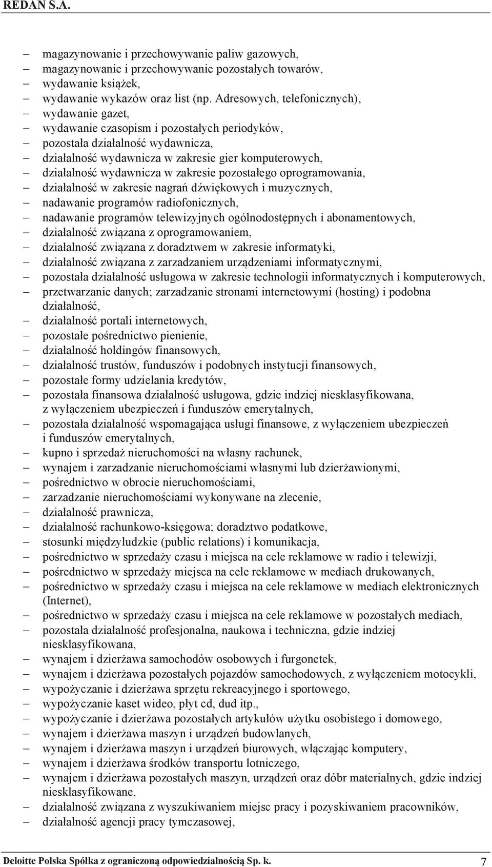 wydawnicza w zakresie pozostaego oprogramowania, - dziaalno$% w zakresie nagra( d"wi'kowych i muzycznych, - nadawanie programów radiofonicznych, - nadawanie programów telewizyjnych ogólnodost'pnych i