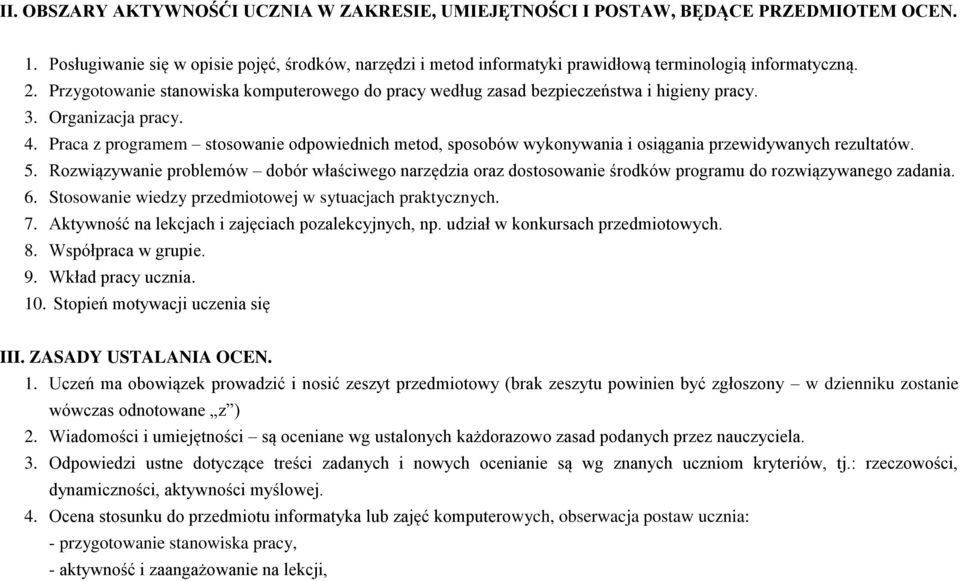 Przygotowanie stanowiska komputerowego do pracy według zasad bezpieczeństwa i higieny pracy. 3. Organizacja pracy. 4.