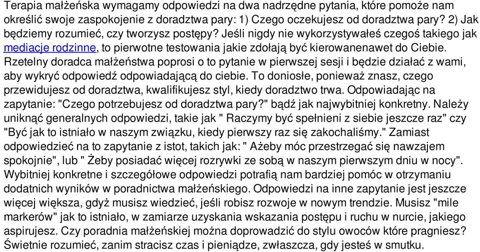 Rzetelny doradca małżeństwa poprosi o to pytanie w pierwszej sesji i będzie działać z wami, aby wykryć odpowiedź odpowiadającą do ciebie.