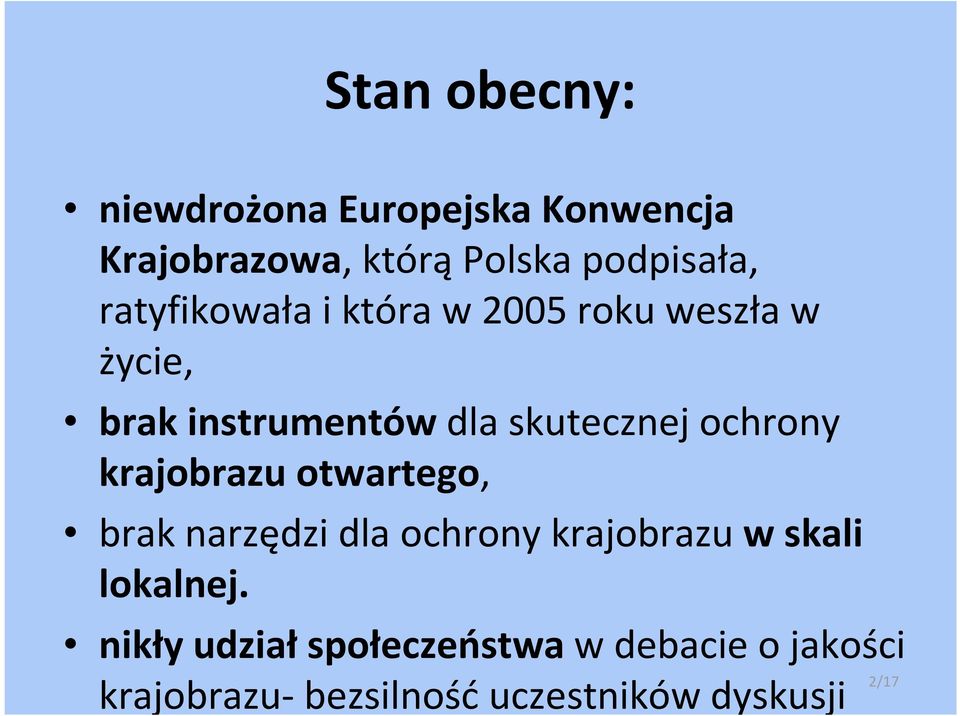 ochrony krajobrazu otwartego, brak narzędzi dla ochrony krajobrazu w skali lokalnej.