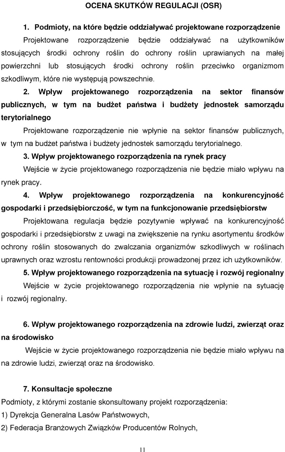 małej powierzchni lub stosujących środki ochrony roślin przeciwko organizmom szkodliwym, które nie występują powszechnie. 2.