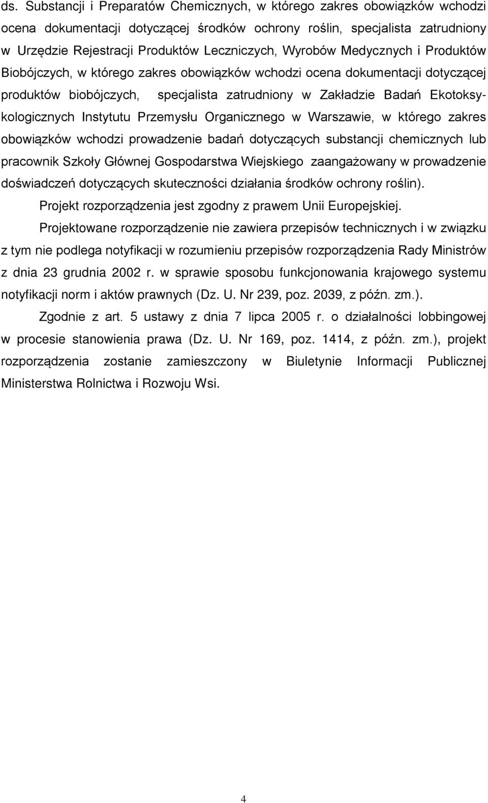 Ekotoksykologicznych Instytutu Przemysłu Organicznego w Warszawie, w którego zakres obowiązków wchodzi prowadzenie badań dotyczących substancji chemicznych lub pracownik Szkoły Głównej Gospodarstwa