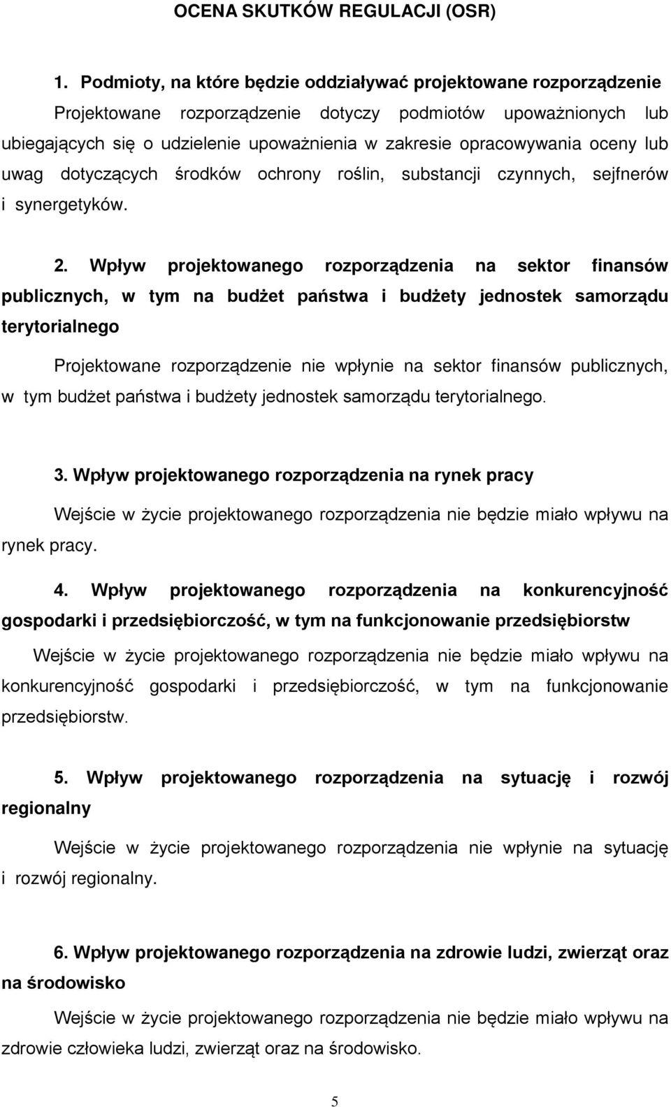 oceny lub uwag dotyczących środków ochrony roślin, substancji czynnych, sejfnerów i synergetyków. 2.