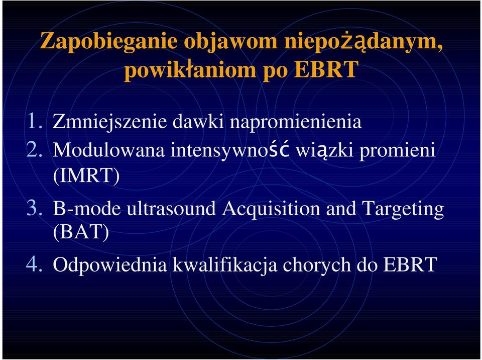 Modulowana intensywność wiązki promieni ( IMRT ) 3.