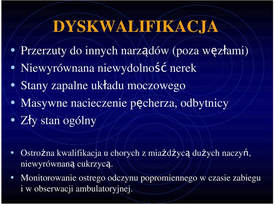 ogólny OstroŜna kwalifikacja u chorych z miaŝdŝycą duŝych naczyń, niewyrównaną cukrzycą.