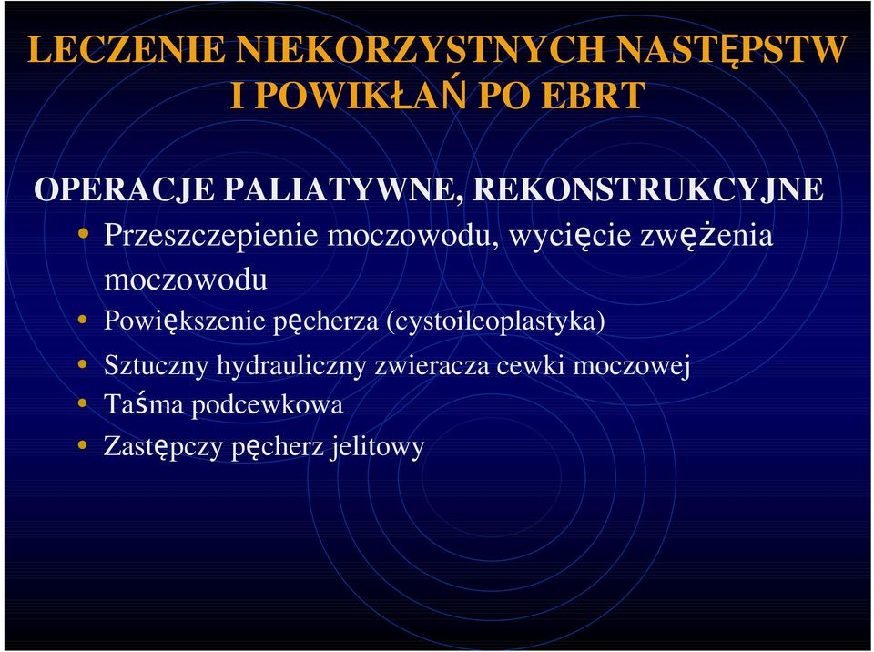 zwęŝenia moczowodu ( cystoileoplastyka ) Powiększenie pęcherza