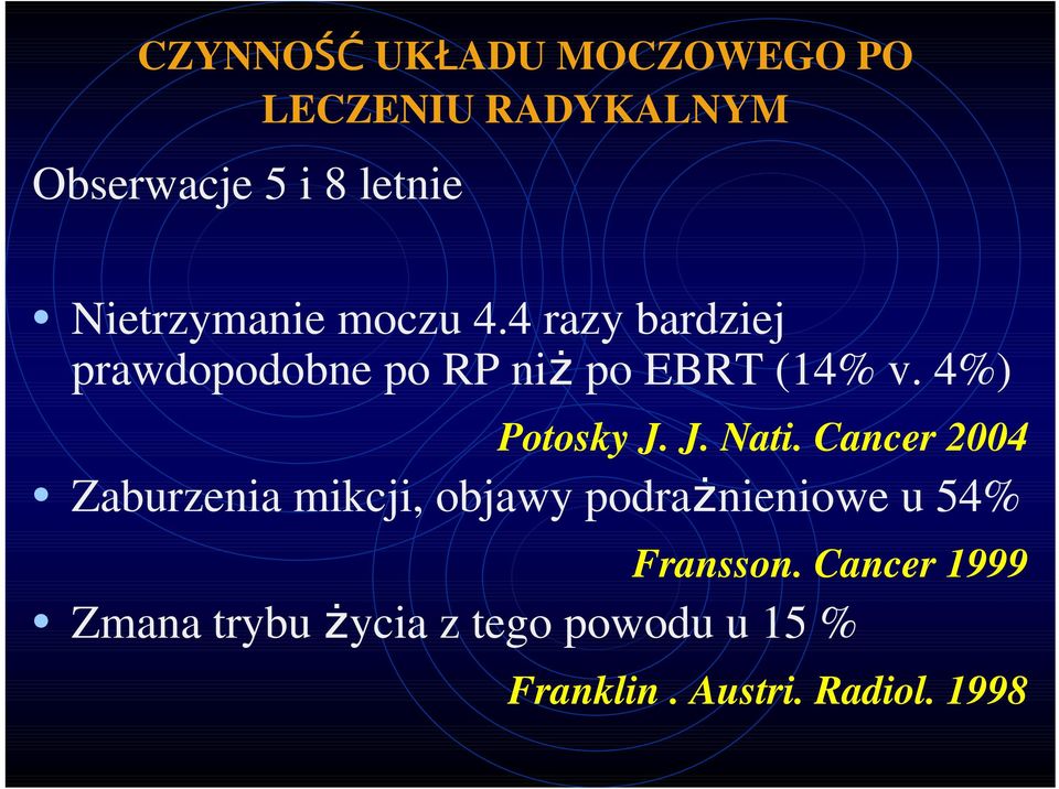 prawdopodobne po RP niŝ po EBRT (14% Potosky J. J. Nati.