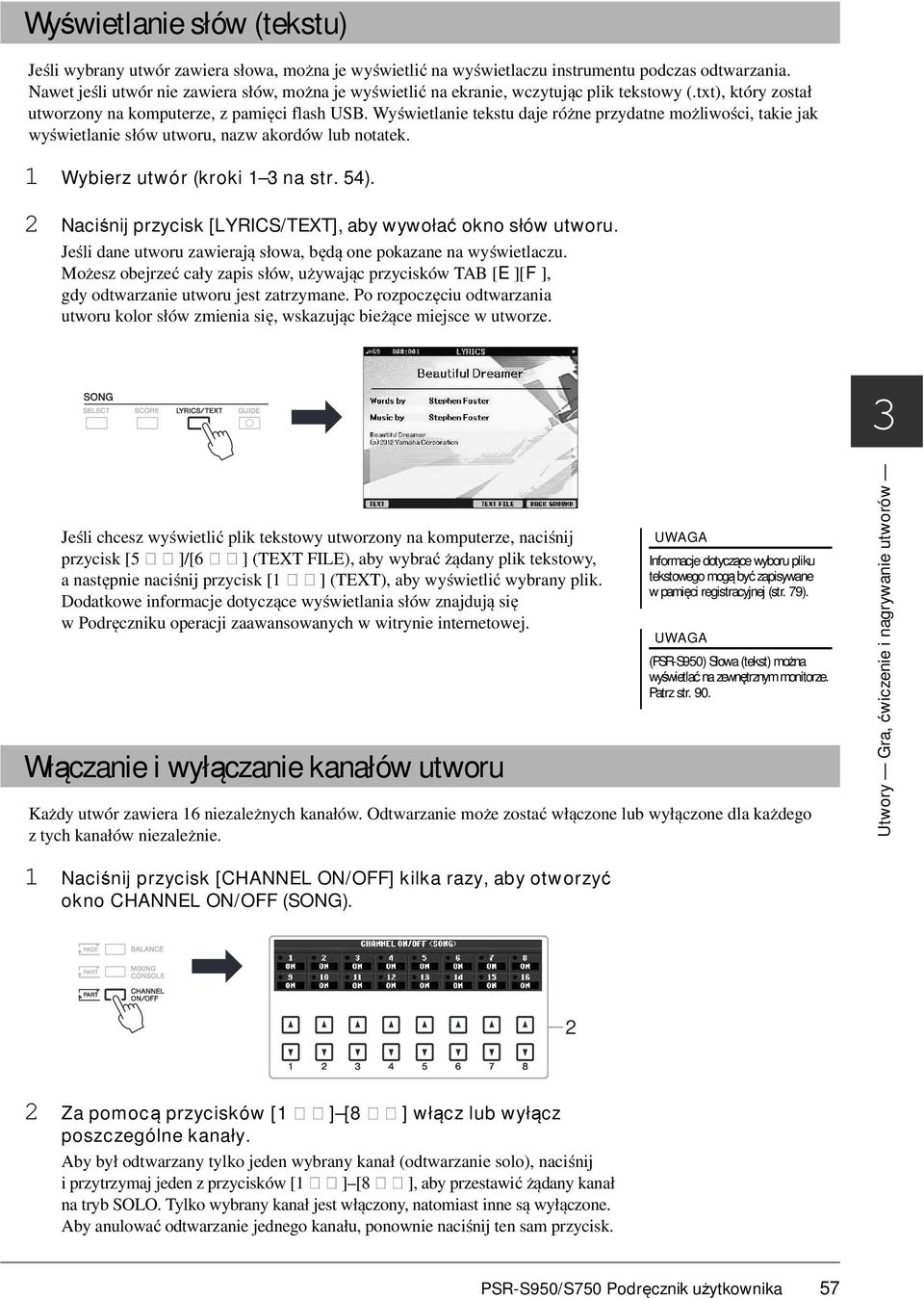 Wyświetlanie tekstu daje różne przydatne możliwości, takie jak wyświetlanie słów utworu, nazw akordów lub notatek. 1 Wybierz utwór (kroki 1 3 na str. 54).