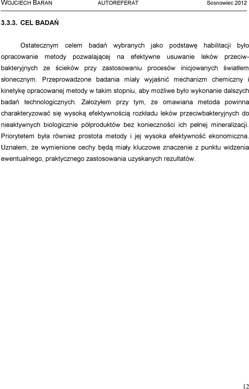 ncjowanych śwatłem słonecznym. Przeprowadzone badana mały wyjaśnć mechanzm chemczny knetykę opracowanej metody w takm stopnu, aby możlwe było wykonane dalszych badań technologcznych.