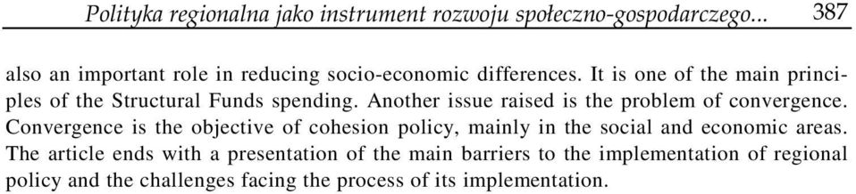 It is one of the main principles of the Structural Funds spending. Another issue raised is the problem of convergence.