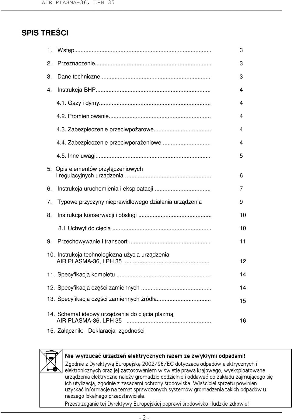 Typowe przyczyny nieprawidłowego działania urządzenia 9 8. Instrukcja konserwacji i obsługi... 10 8.1 Uchwyt do cięcia... 10 9. Przechowywanie i transport... 11 10.