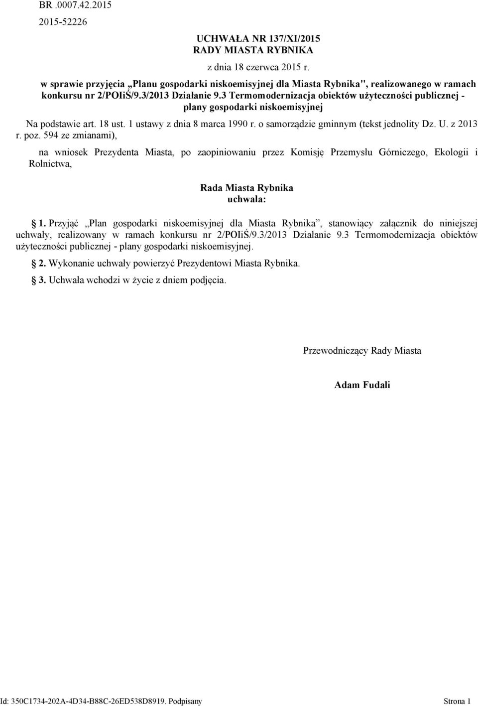 3 Termomodernizacja obiektów użyteczności publicznej - plany gospodarki niskoemisyjnej Na podstawie art. 18 ust. 1 ustawy z dnia 8 marca 1990 r. o samorządzie gminnym (tekst jednolity Dz. U. z 2013 r.