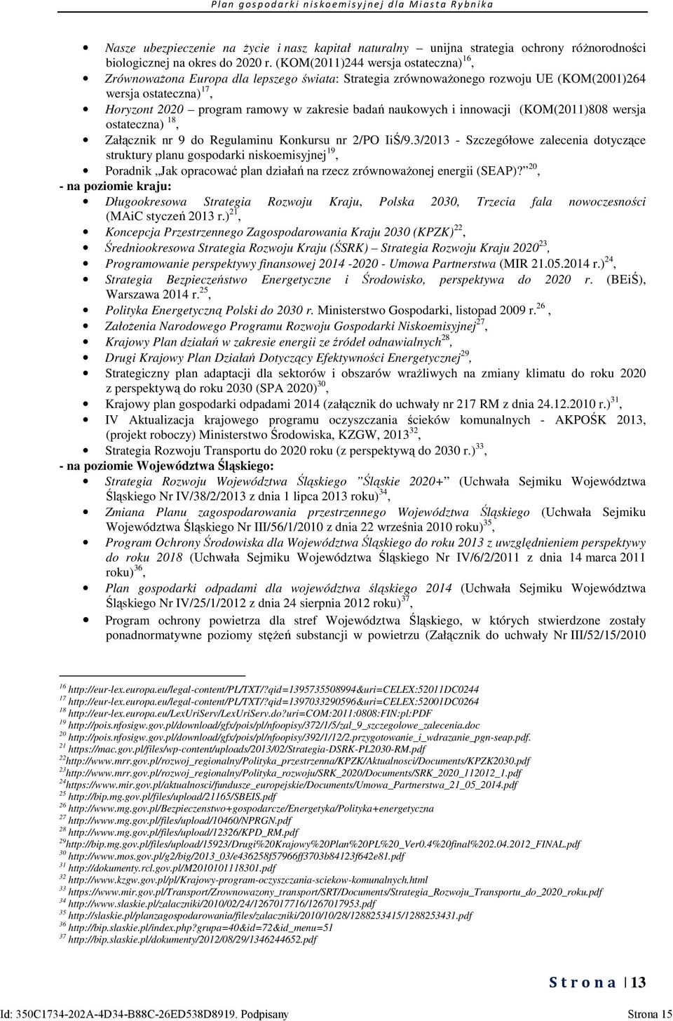 naukowych i innowacji (KOM(2011)808 wersja ostateczna) 18, Załącznik nr 9 do Regulaminu Konkursu nr 2/PO IiŚ/9.