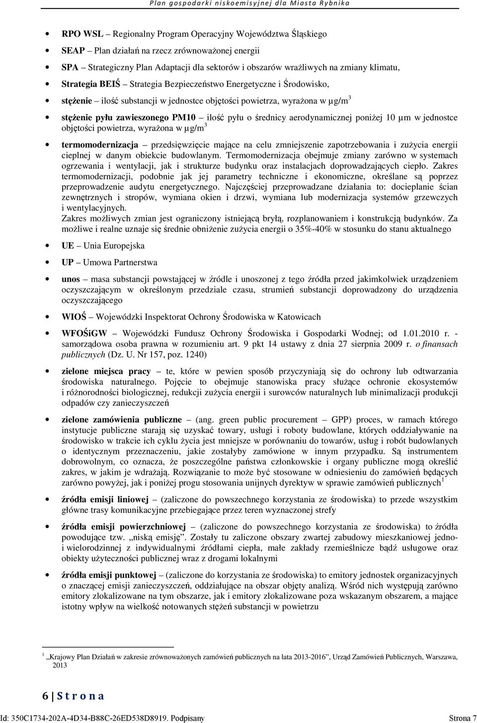 aerodynamicznej poniżej 10 µm w jednostce objętości powietrza, wyrażona w µg/m 3 termomodernizacja przedsięwzięcie mające na celu zmniejszenie zapotrzebowania i zużycia energii cieplnej w danym