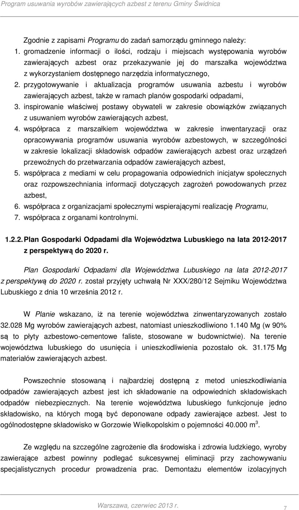 przygotowywanie i aktualizacja programów usuwania azbestu i wyrobów zawierających azbest, także w ramach planów gospodarki odpadami, 3.