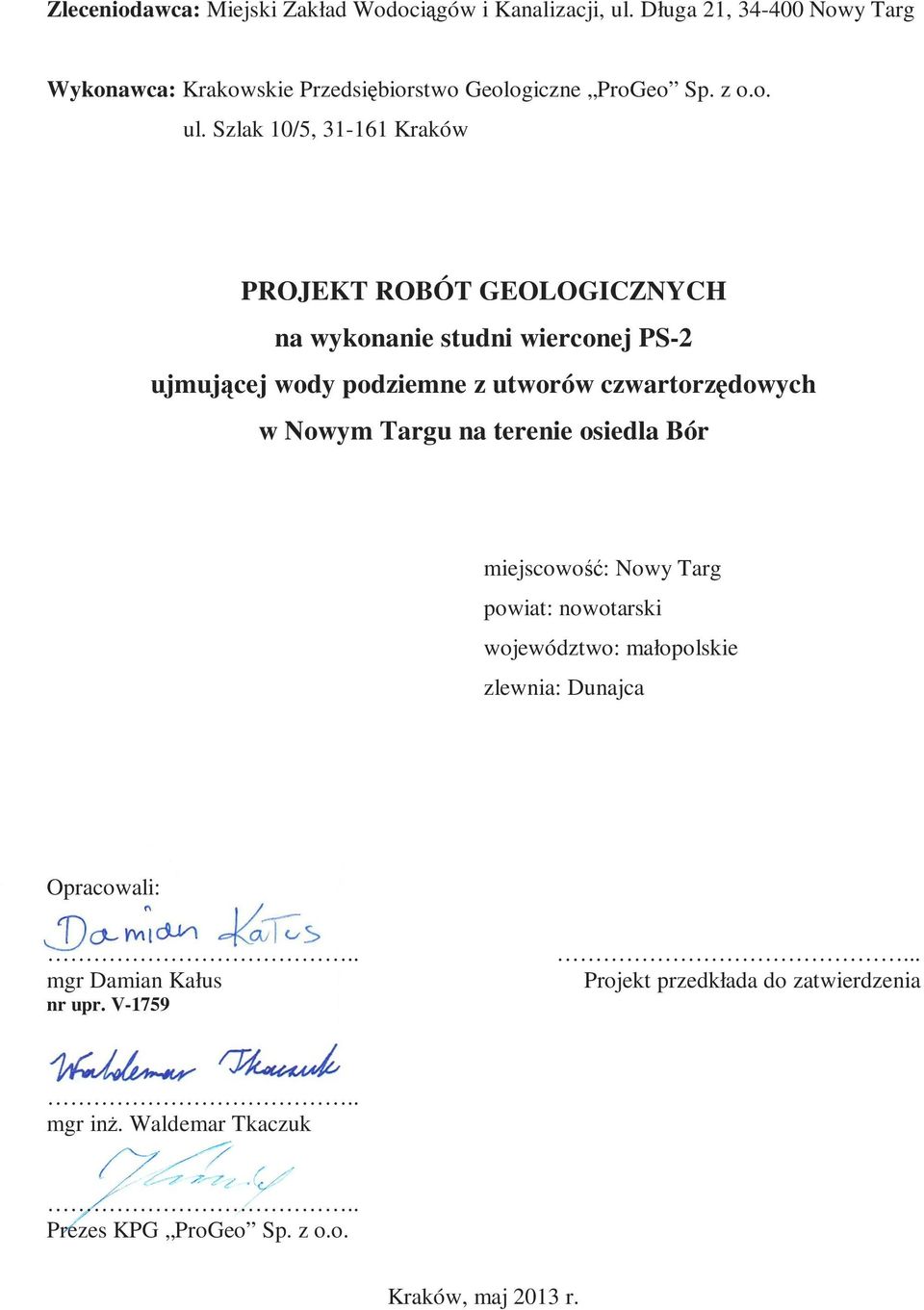 Szlak 10/5, 31-161 Kraków PROJEKT ROBÓT GEOLOGICZNYCH na wykonanie studni wierconej PS-2 ujmującej wody podziemne z utworów czwartorzędowych w