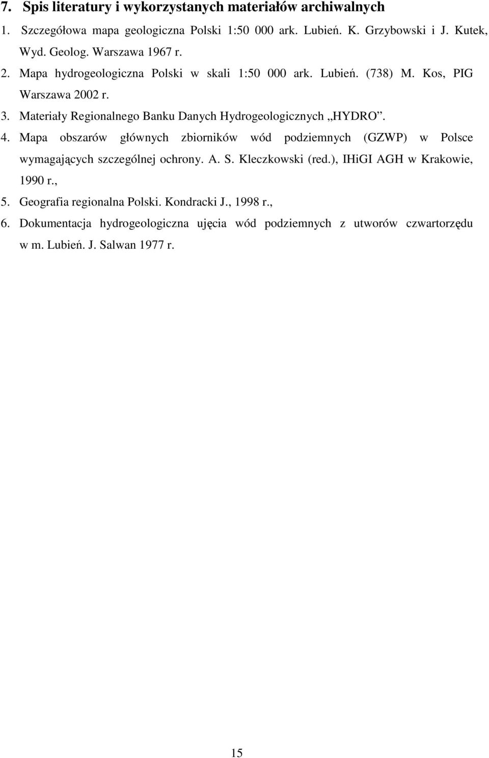 Materiały Regionalnego Banku Danych Hydrogeologicznych HYDRO. 4. Mapa obszarów głównych zbiorników wód podziemnych (GZWP) w Polsce wymagających szczególnej ochrony. A.